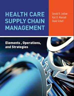 Health Care Supply Chain Management: Elements, Operations, And Strategies