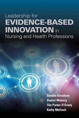 Leadership for Evidence-Based Innovation in Nursing & Health Professions
