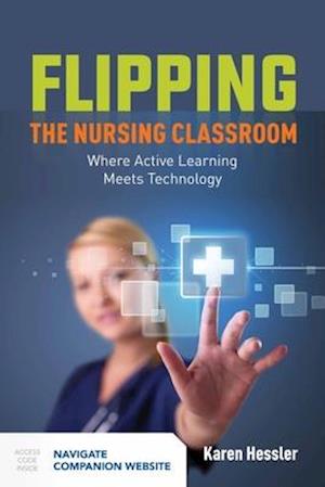 Flipping The Nursing Classroom: Where Active Learning Meets Technology