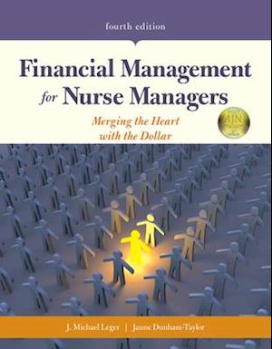 Financial Management For Nurse Managers: Merging The Heart With The Dollar