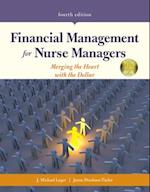 Financial Management For Nurse Managers: Merging The Heart With The Dollar