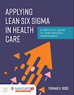 Applying Lean Six Sigma In Health Care