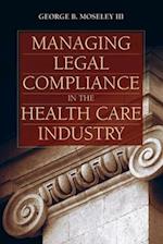 Managing Legal Compliance in the Health Care Industry