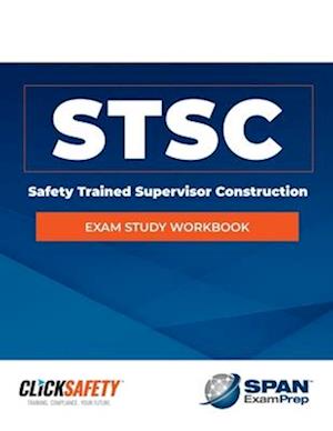 Safety Trained Supervisor Construction (Stsc) Exam Study Workbook