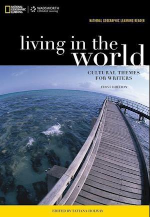 National Geographic Reader: Living in the World: Cultural Themes for Writers (with eBook Printed Access Card)