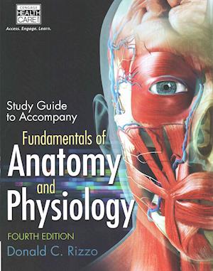 Study Guide for Rizzo's Fundamentals of Anatomy and Physiology, 4th