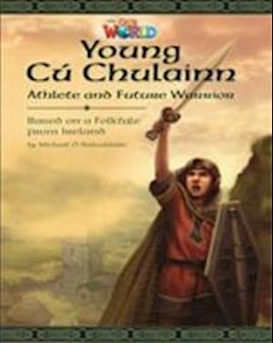 Our World Readers: Young Cú Chulainn, Athlete and Future Warrior