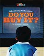 Our World Readers: Advertising Techniques, Do You Buy It?