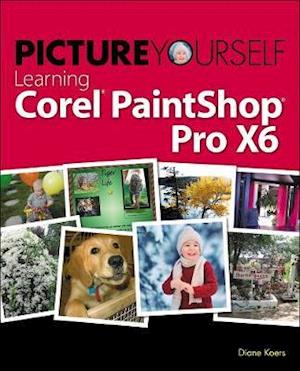 Picture Yourself Learning Corel PaintShop Pro X6