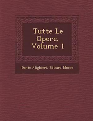 Tutte Le Opere, Volume 1