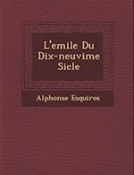 L'Emile Du Dix-Neuvi Me Si Cle