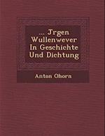 ... J Rgen Wullenwever in Geschichte Und Dichtung