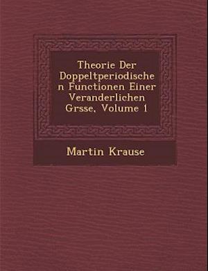 Theorie Der Doppeltperiodischen Functionen Einer Veranderlichen Gr Sse, Volume 1