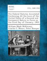 The Federal Statutes Annotated Containing All the Laws of the United States of a General and Permanent Nature in Force on the First Day of January, 19