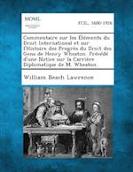 Commentaire Sur Les Elements Du Droit International Et Sur L'Histoire Des Progres Du Droit Des Gens de Henry Wheaton. Precede D'Une Notice Sur La Carr