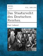 Das Staatsrecht Des Deutschen Reiches.