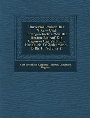 Universal-Lexikon Der V Lker- Und L Ndergeschichte Von Der Ltesten Bis Auf Die Gegenw Rtige Zeit