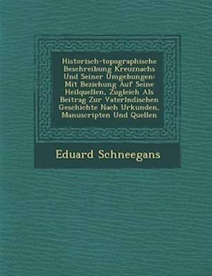 Historisch-Topographische Beschreibung Kreuznachs Und Seiner Umgebungen