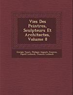Vies Des Peintres, Sculpteurs Et Architectes, Volume 8