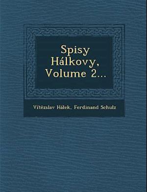 Spisy Halkovy, Volume 2...