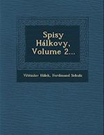 Spisy Halkovy, Volume 2...