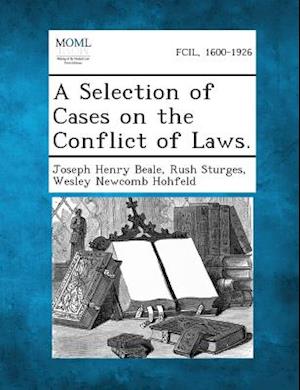 A Selection of Cases on the Conflict of Laws.