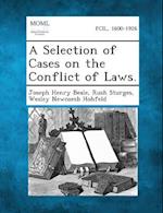 A Selection of Cases on the Conflict of Laws.