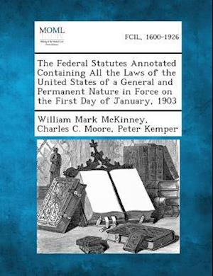 The Federal Statutes Annotated Containing All the Laws of the United States of a General and Permanent Nature in Force on the First Day of January, 19