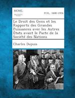 Le Droit Des Gens Et Les Rapports Des Grandes Puissances Avec Les Autres Etats Avant Le Pacte de La Societe Des Nations