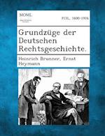 Grundzuge Der Deutschen Rechtsgeschichte.