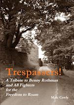Trespassers! A Tribute to Fighters for the Freedom to Roam 