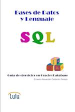 Bases de Datos y Lenguaje SQL. Guía de ejercicios en Oracle® Database