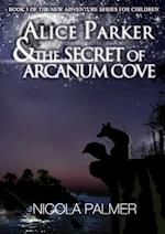 Alice Parker and the Secret of Arcanum Cove 