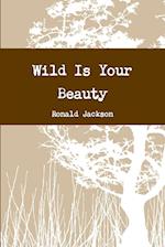 Wild Is Your Beauty 
