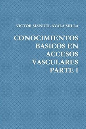 CONOCIMIENTOS BASICOS EN ACCESOS VASCULARES PARTE I