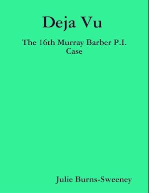 Deja Vu : The 16th Murray Barber P.I. Case