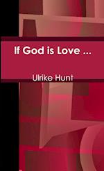 If God is Love ... 