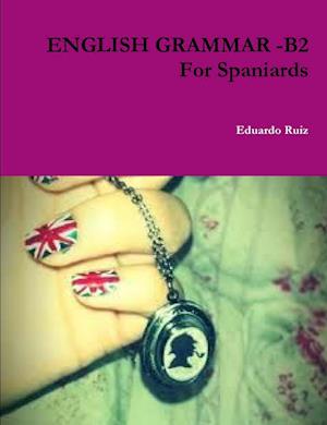 ENGLISH GRAMMAR -B2 For Spaniards