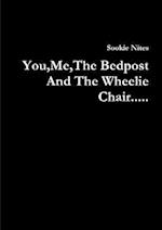 You,Me,The Bedpost And The Wheelie Chair..... 