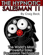 The Hypnotic Salesman II: The World’s Most Powerful Sales Persuasion Techniques