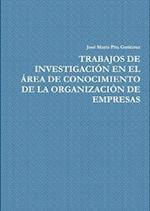 TRABAJOS DE INVESTIGACIÓN EN EL ÁREA DE CONOCIMIENTO DE LA ORGANIZACIÓN DE EMPRESAS