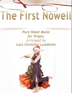 First Nowell Pure Sheet Music for Organ, Arranged by Lars Christian Lundholm