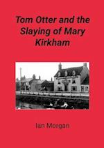 Tom Otter and the Slaying of Mary Kirkham