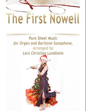 First Nowell Pure Sheet Music for Organ and Baritone Saxophone, Arranged by Lars Christian Lundholm