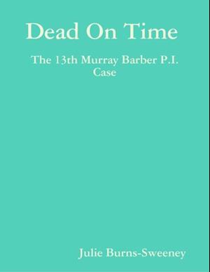 Dead On Time : The 13th Murray Barber P.I. Case