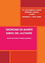 Sindrome de Muerte Subita del Lactante. Manual Para Padres Y Personal Sanitario.