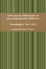 Guía para la elaboración de una programación didáctica. Tecnología 4º de E.S.O.