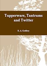 Tupperware, Tantrums and Twitter 