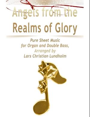 Angels from the Realms of Glory Pure Sheet Music for Organ and Double Bass, Arranged by Lars Christian Lundholm