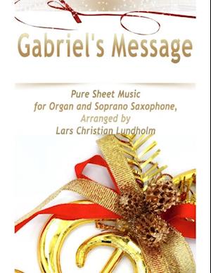 Gabriel's Message Pure Sheet Music for Organ and Soprano Saxophone, Arranged by Lars Christian Lundholm